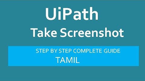 TakeScreenShot Activity - UiPath  | UiPath Tutorial | UiPath Tamil