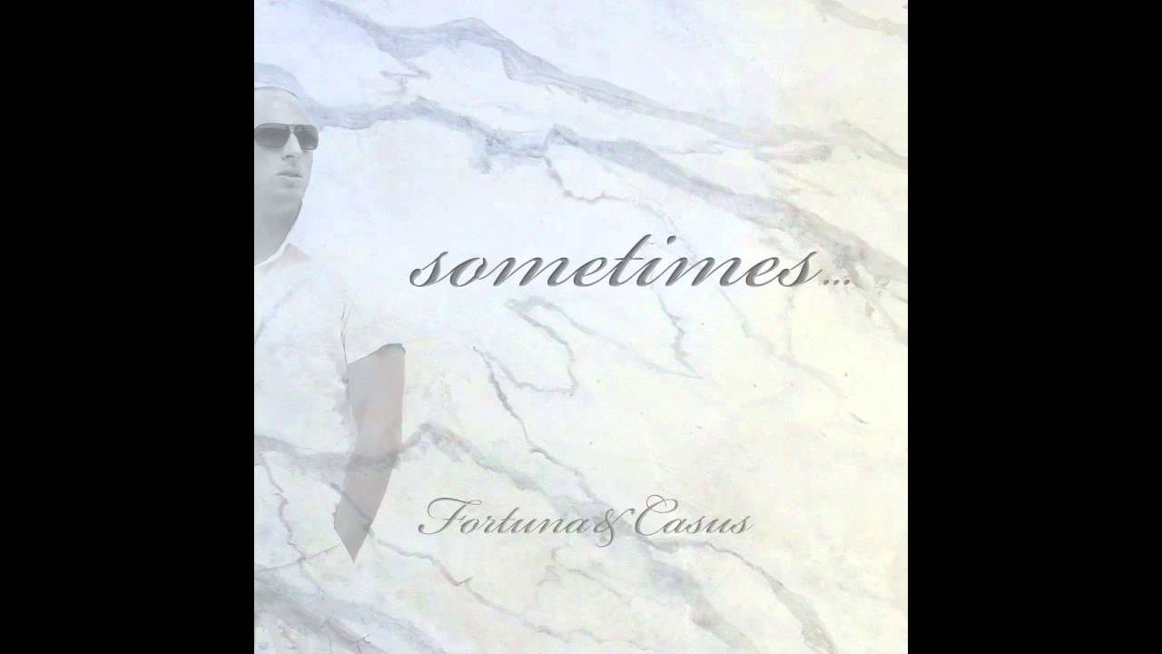Fortuna & Casus - Sometimes (rework)