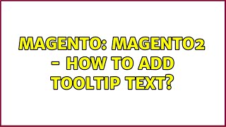 Magento: Magento2 - How to add Tooltip text?