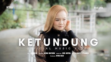 Dek Ulik - Ketundung (Official Music Video) | Kyra Bali