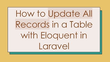 How to Update All Records in a Table with Eloquent in Laravel