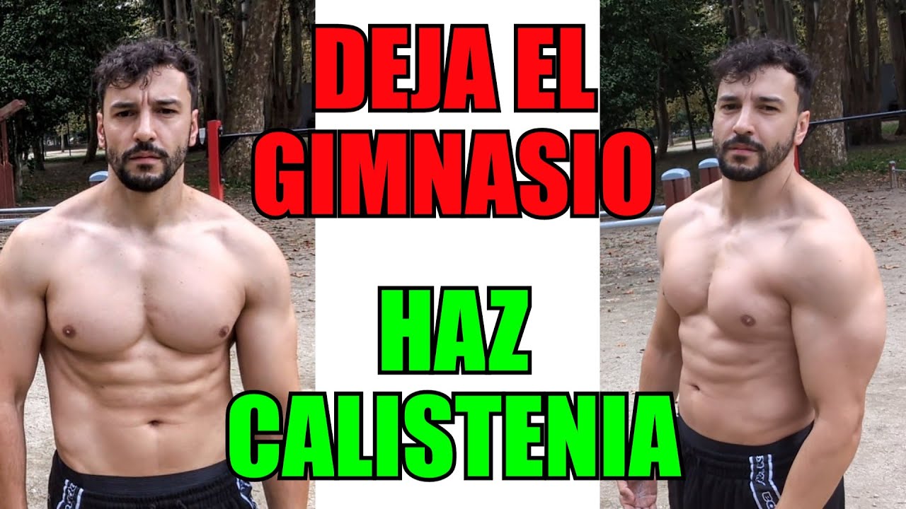 DEJA EL GIMNASIO Y HAZ CALISTENIA. ¡AHORA, NO HAY TIEMPO PARA EXPLICACIONES!
