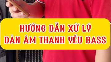 Hướng dẫn xử lý âm thanh bị yếu Bass khi đánh 2 loa. Văn Nới audio.