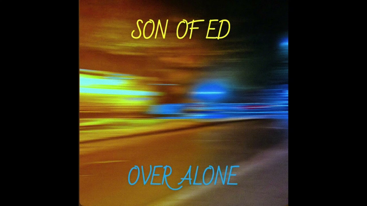 Son Of Ed - Over Alone