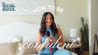 How To Be Confident | The Real Reel Podcast