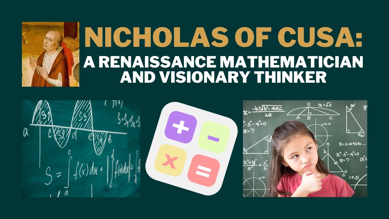 Nicholas of Cusa: A Renaissance Mathematician and Visionary Thinker