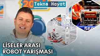 Liseler Arası Robot Yarışması | Tekno Hayat - 30 Mart 2024