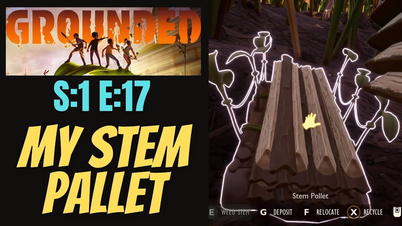 Grounded (Gameplay) S1 E17 My Stem Pallet YouTube