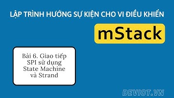 [Lập trình hướng sự kiện] Bài 6: Giao tiếp SPI sử dụng State Machine và Strand