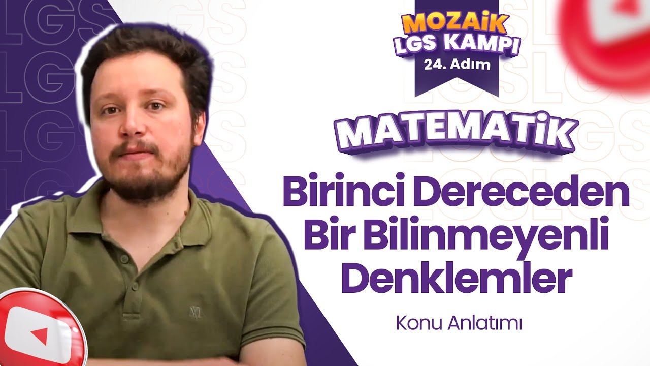 1. Dereceden Bir Bilinmeyenli Denklemler - Konu Anlatımı | LGS MATEMATİK - Mozaik LGS Kampı 24. Adım