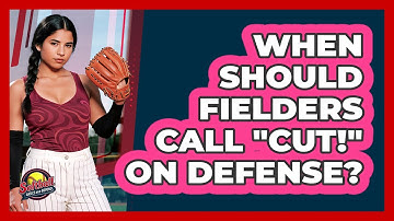When Should Fielders Call "Cut!" On Defense?