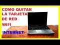 Como Quitar la Tarjeta de Red Wifi Internet