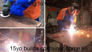 Shipping Container Home Build #5 - Teaching ourselves to weld
