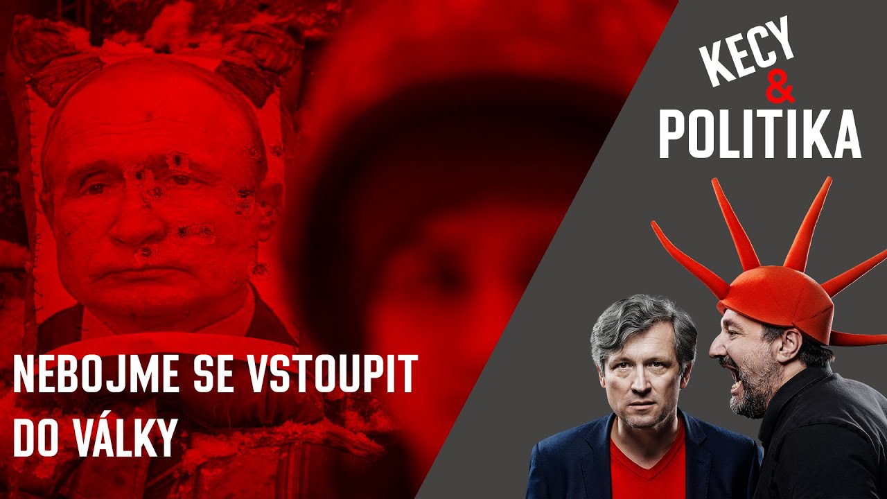 ⁣Kecy a politika 47: Nebojme se vstoupit do války