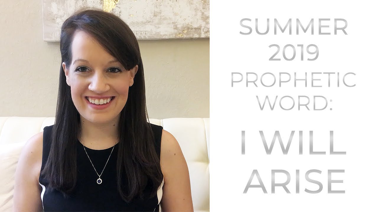 Summer Prophetic Word: I will Arise Now