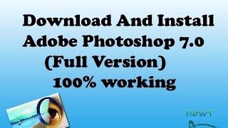 How to Download and Install Adobe Photoshop 7.0 Full Version