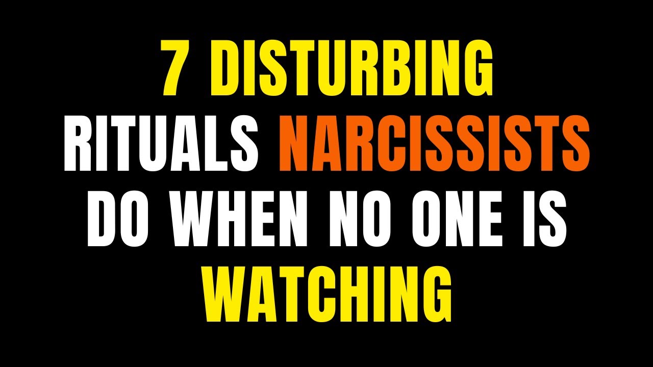 7 Disturbing Rituals Narcissists Do When No One Is Watching.