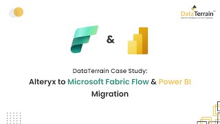 DataTerrain Case Study: Alteryx to Microsoft Fabric Flow & Power BI