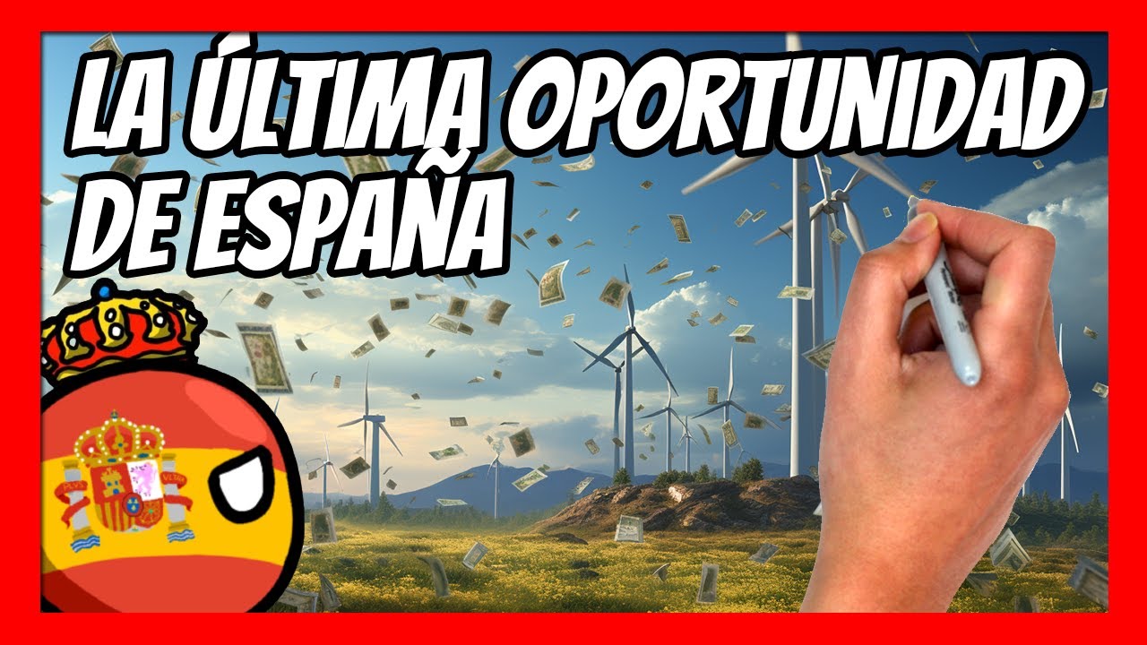 ¿Por qué ESPAÑA puede volver a ser RICA? La última oportunidad para la ...