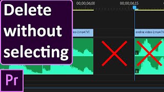 Ripple Delete a clip without selecting it Premiere Pro