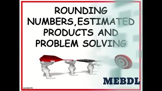 ROUNDING NUMBERS, ESTIMATED PRODUCTS, PROBLEM SOLVING