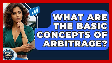 What Are The Basic Concepts Of Arbitrage? - Stock and Options Playbook