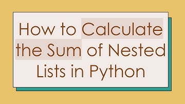 How to Calculate the Sum of Nested Lists in Python