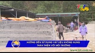 Hướng đến sử dụng vật liệu không nung thân thiện với môi trường