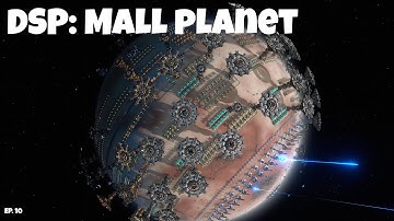 Dyson Sphere Programme: Mall Planet - Go big or Go home! - Episode 10