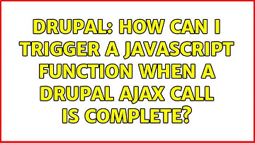 Drupal: How can I trigger a javascript function when a Drupal ajax call is complete?
