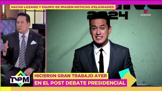 Nacho Lozano y el equipo de Imagen Noticias con gran cobertura en el Post Debate Presidencial | DPM