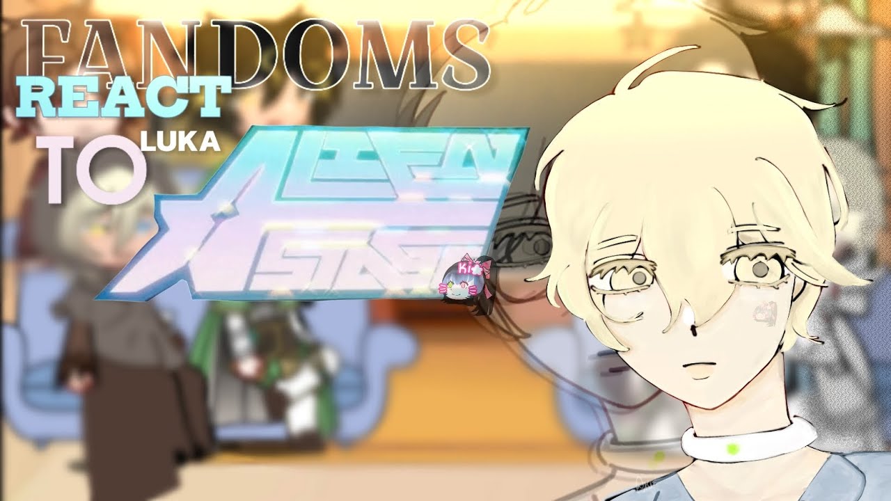 FANDOMS REACT TO LUKA || ALIENSTAGE || PART 1.5 !! || Kio☆ ||  READ DESC