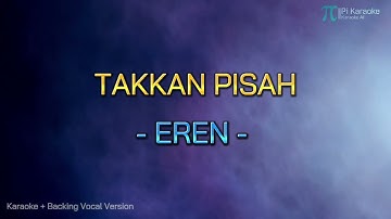 EREN - TAKKAN PISAH (KARAOKE VERSION PLUS BACKING VOCAL ORIGINAL)