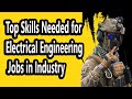 Top Skills Needed for Electrical Engineering Jobs in Industry
