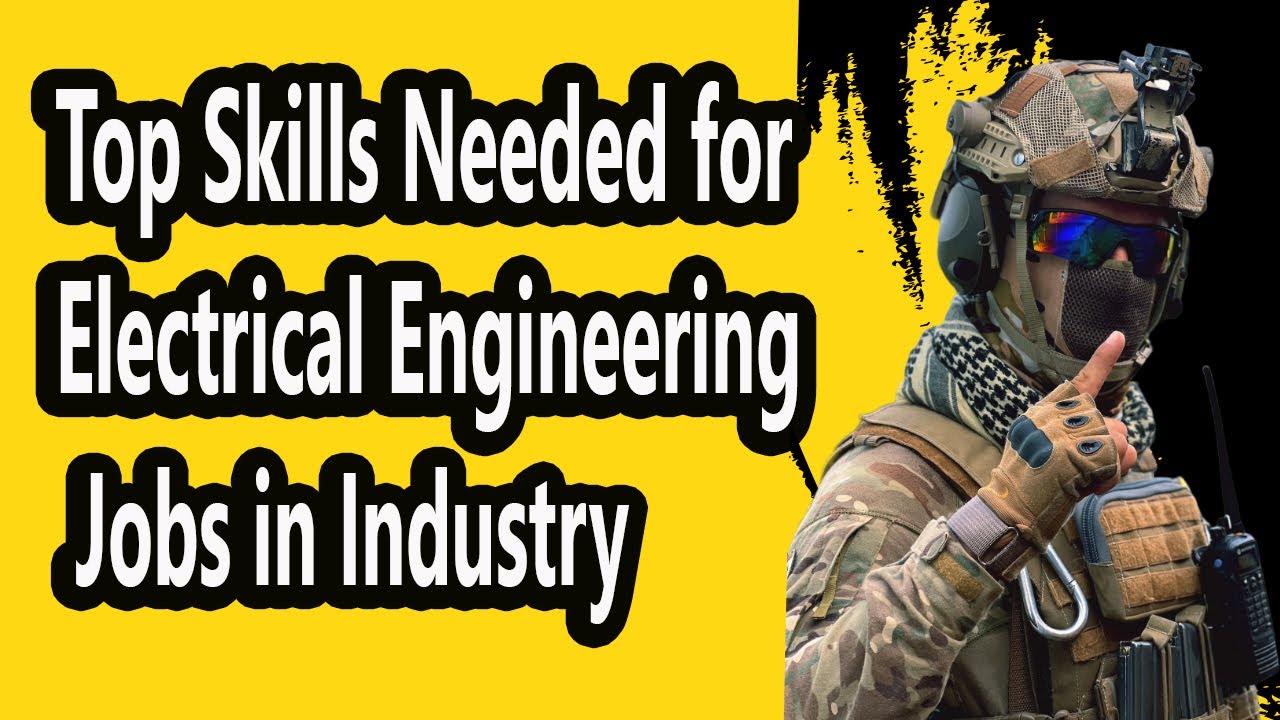 Top Skills Needed for Electrical Engineering Jobs in Industry