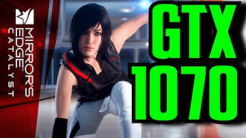 Mirrors Edge Catalyst GTX 1070 OC | 1080p - 1440p & 2160p Hyper Settings | FRAME-RATE TEST