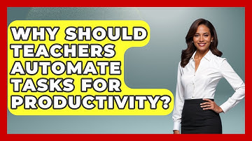 Why Should Teachers Automate Tasks For Productivity? - Teacher Tech Toolbox