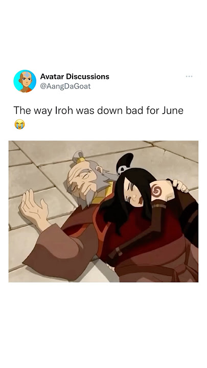 Iroh Was Down Bad For June