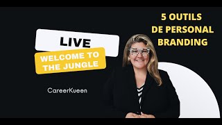 LIVE WELCOME TO THE JUNGLE: 5 OUTILS DE PERSONAL BRANDING.