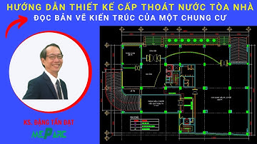 Hướng dẫn thiết kế cấp thoát nước cho tòa nhà | Phần hướng dẫn đọc bản vẽ kiến trúc và những lưu ý