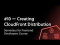 #10 - Create a CloudFront Distribution and Configuring Our Custom Domain and SSL