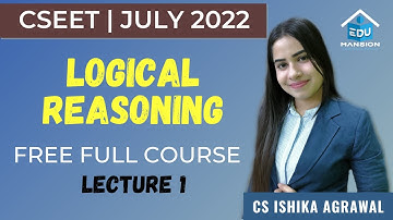 CSEET Logical Reasoning | Lecture 01 | FREE FULL COURSE | CS Ishika Agrawal