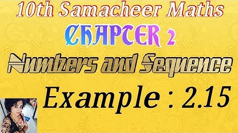 Example 2.15/ chapter 2/numbers and sequence / 10th samacheer maths. tamil & English