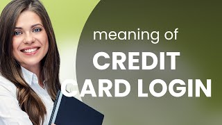 Understanding "Credit Card Login" - A Guide for English Learners