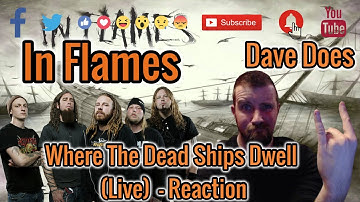 In Flames - Where The Dead Ships Dwell (Live) - Dave Does Reaction
