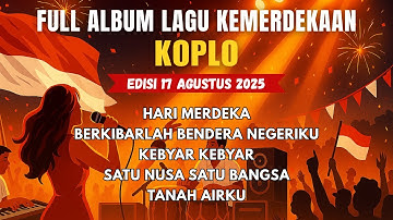 FULL ALBUM LAGU KEMERDEKAAN KOPLO 🎉 | Edisi 17 Agustus 2025