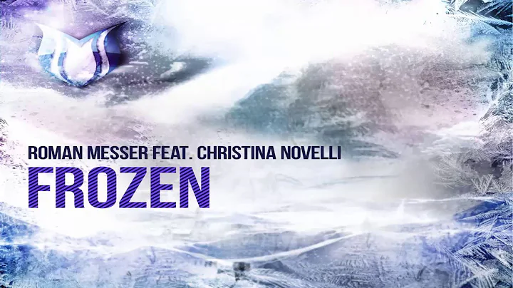 Roman Messer feat. Christina Novelli - Frozen (All...