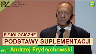 FIZJOLOGICZNE PODSTAWY SUPLEMENTACJI prof. Andrzej Frydrychowski IPZ-HARMONIA-POZNAŃ 2019