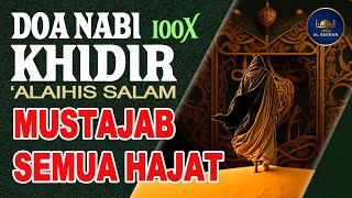 Doa Nabi Khidir 100X (Agar Dikabulkan Segala Hajat Dan Dihilangkan Semua Musibah Serta Kesulitan)