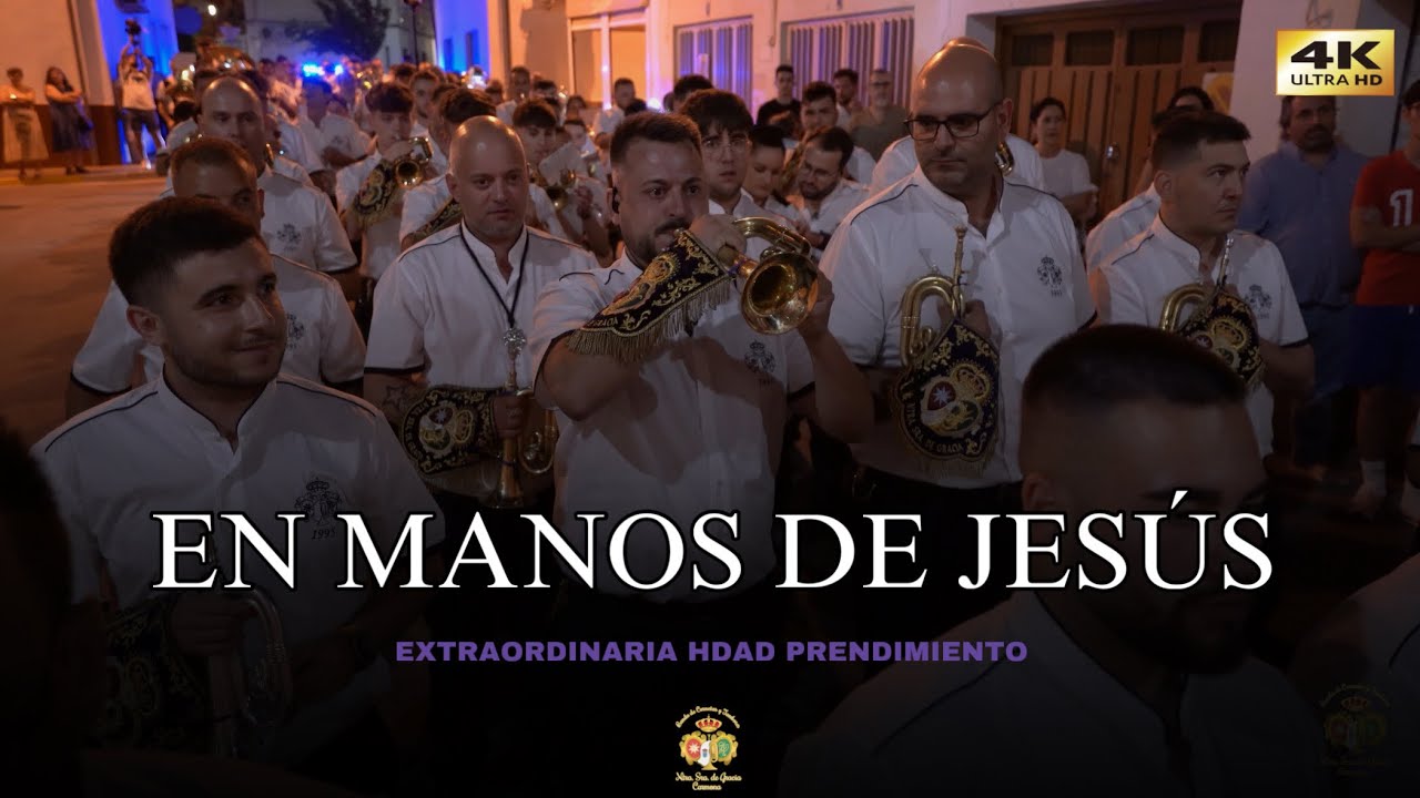 [4K] EN MANOS DE JESÚS | EXTRAORDINARIA HDAD DEL PRENDIMIENTO 2025